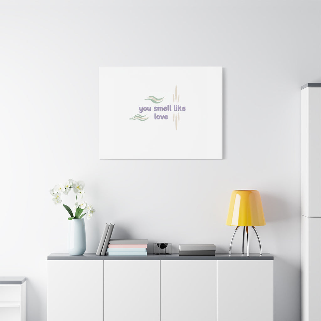 you smell like love canvas, micro affirmation, encouragement quote art