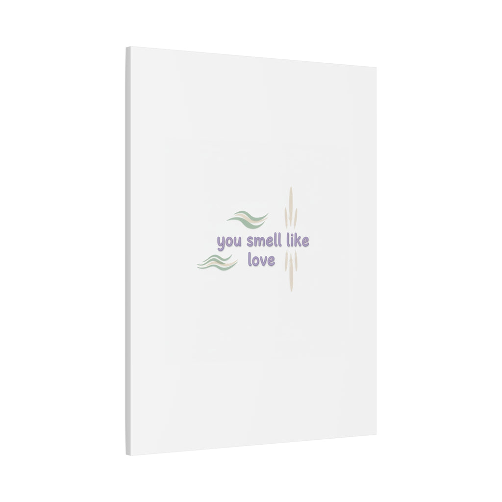 you smell like love canvas, micro affirmation, encouragement quote art