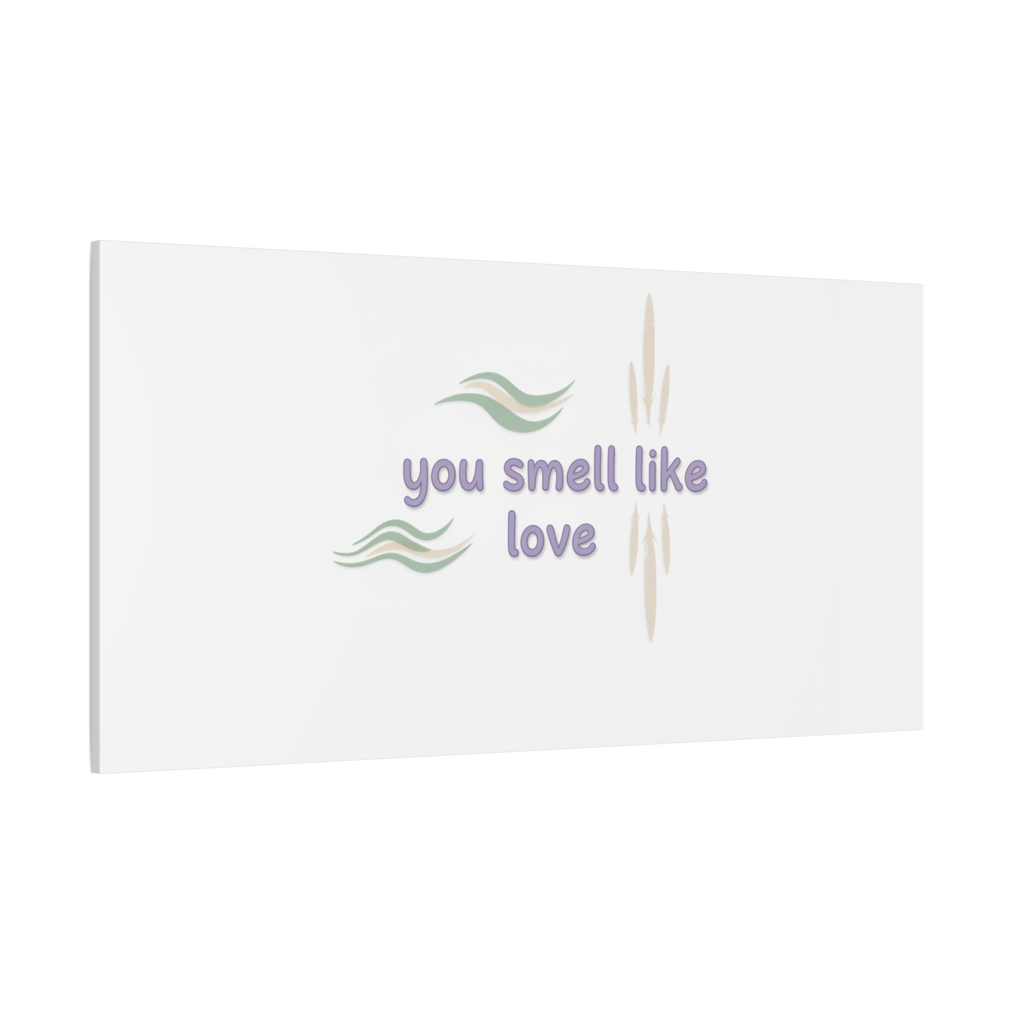 you smell like love canvas, micro affirmation, encouragement quote art