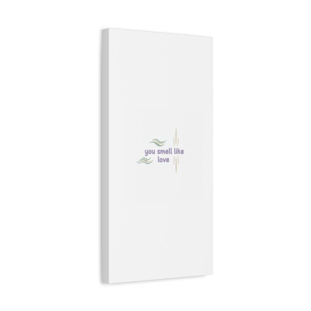 you smell like love canvas, micro affirmation, encouragement quote art