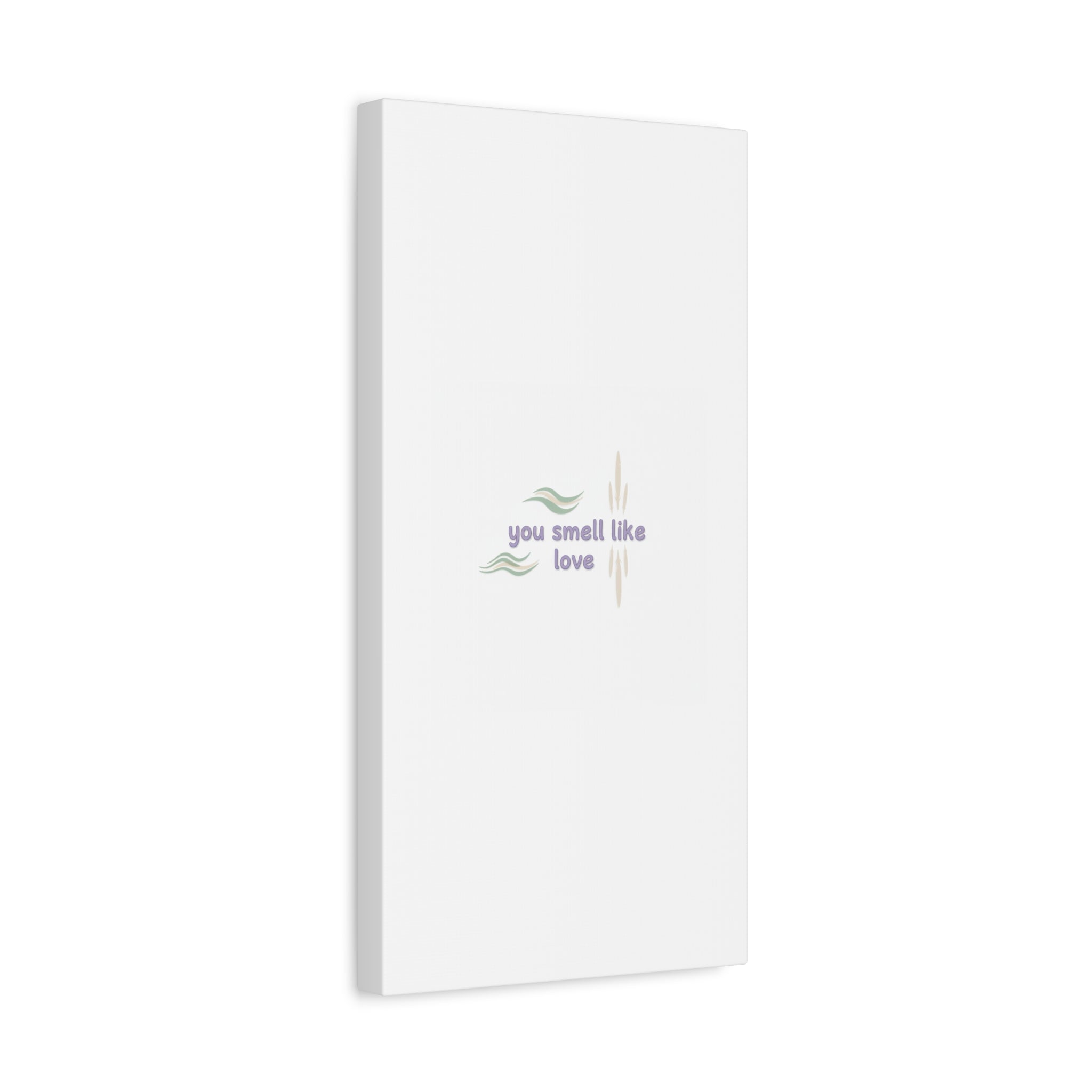 you smell like love canvas, micro affirmation, encouragement quote art