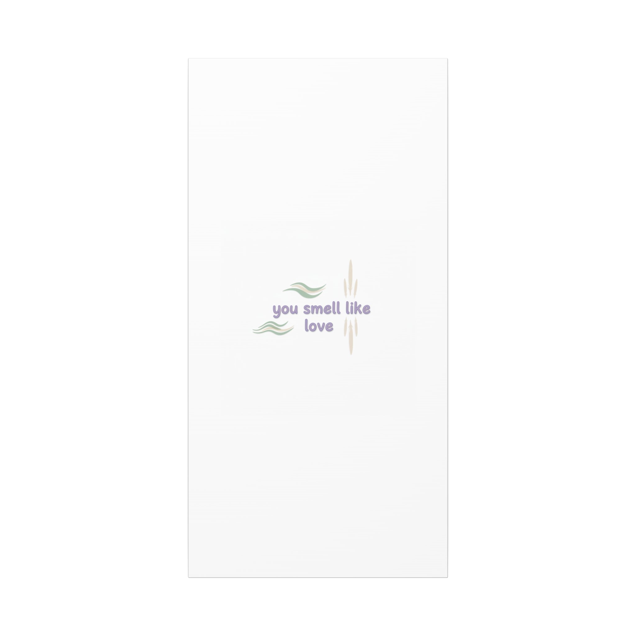 you smell like love canvas, micro affirmation, encouragement quote art