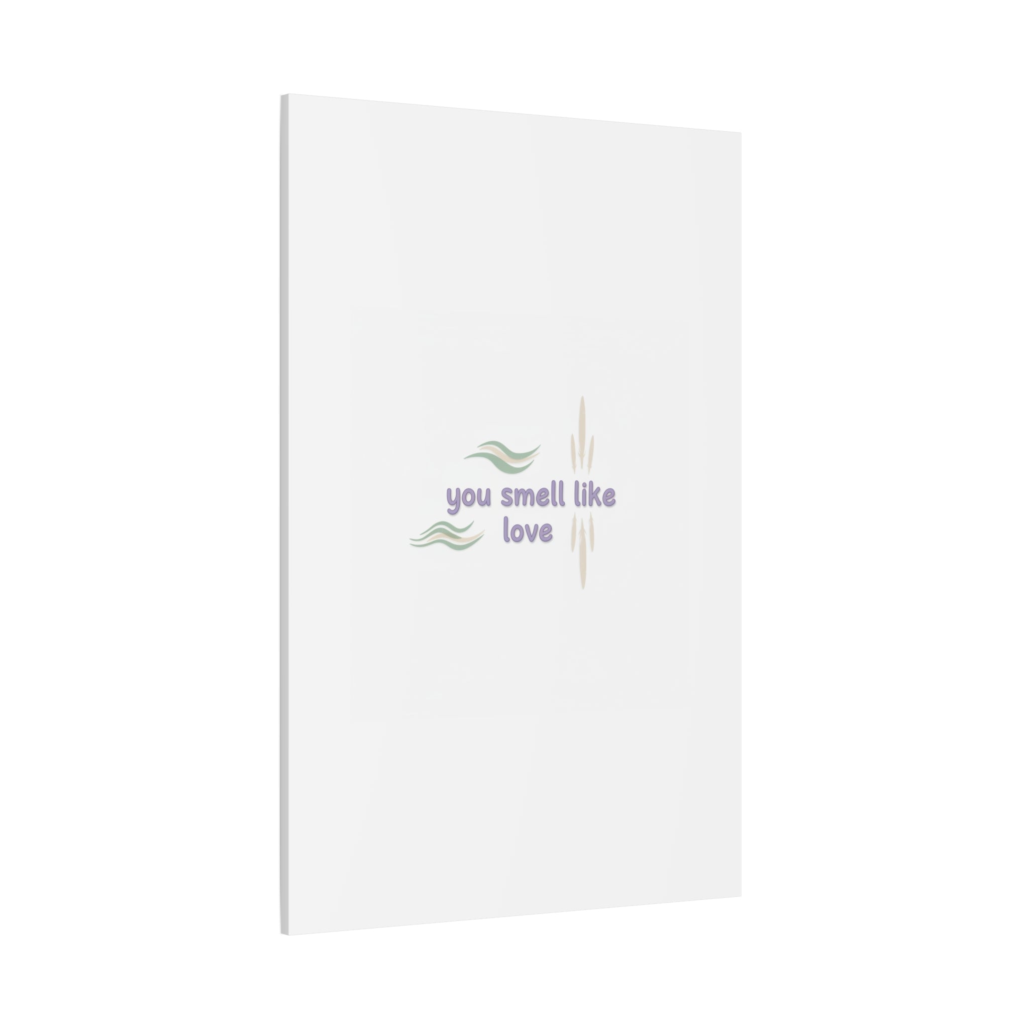 you smell like love canvas, micro affirmation, encouragement quote art
