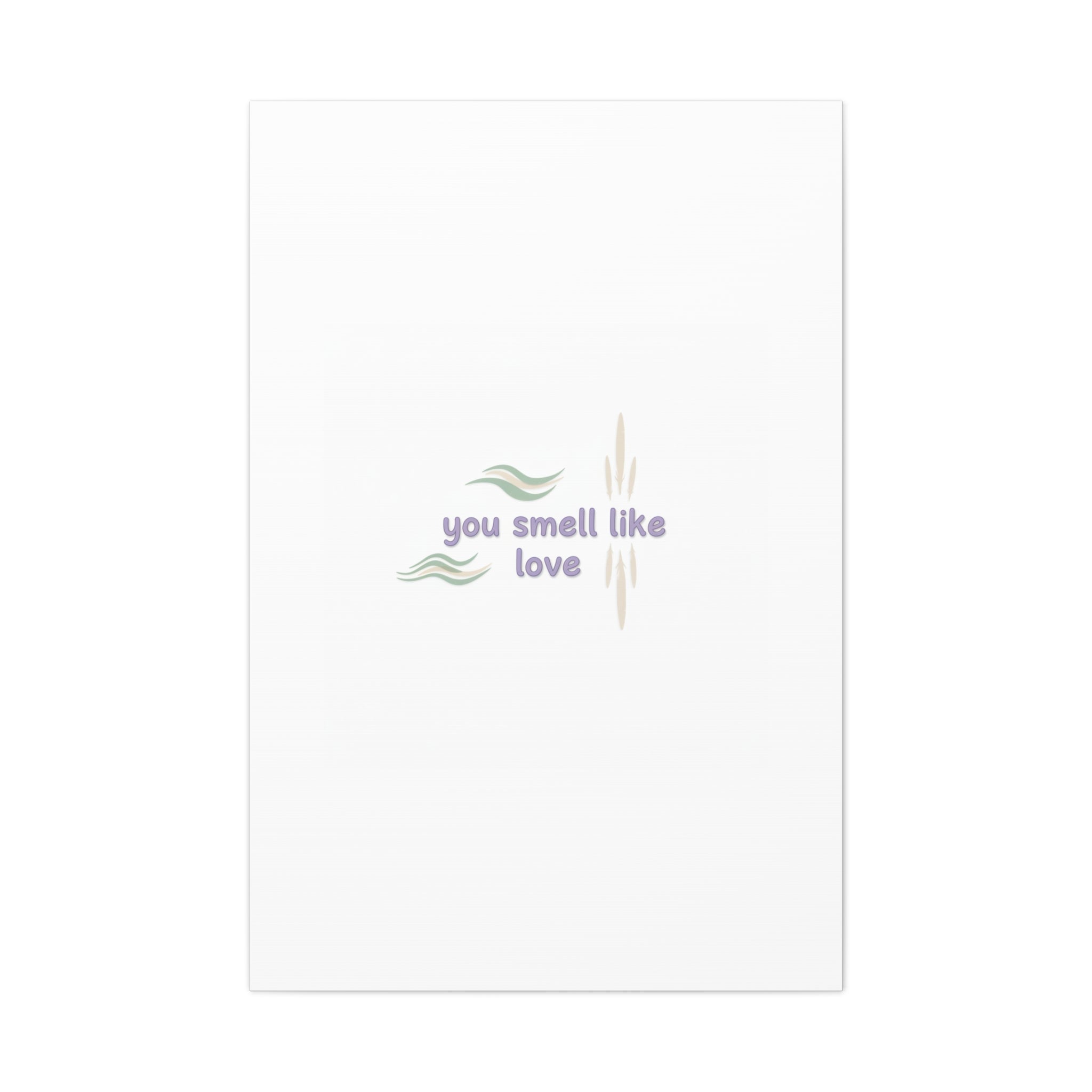 you smell like love canvas, micro affirmation, encouragement quote art