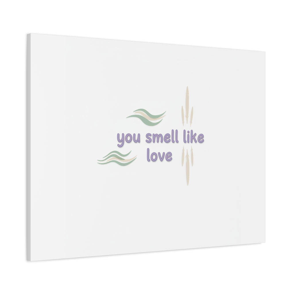 you smell like love canvas, micro affirmation, encouragement quote art