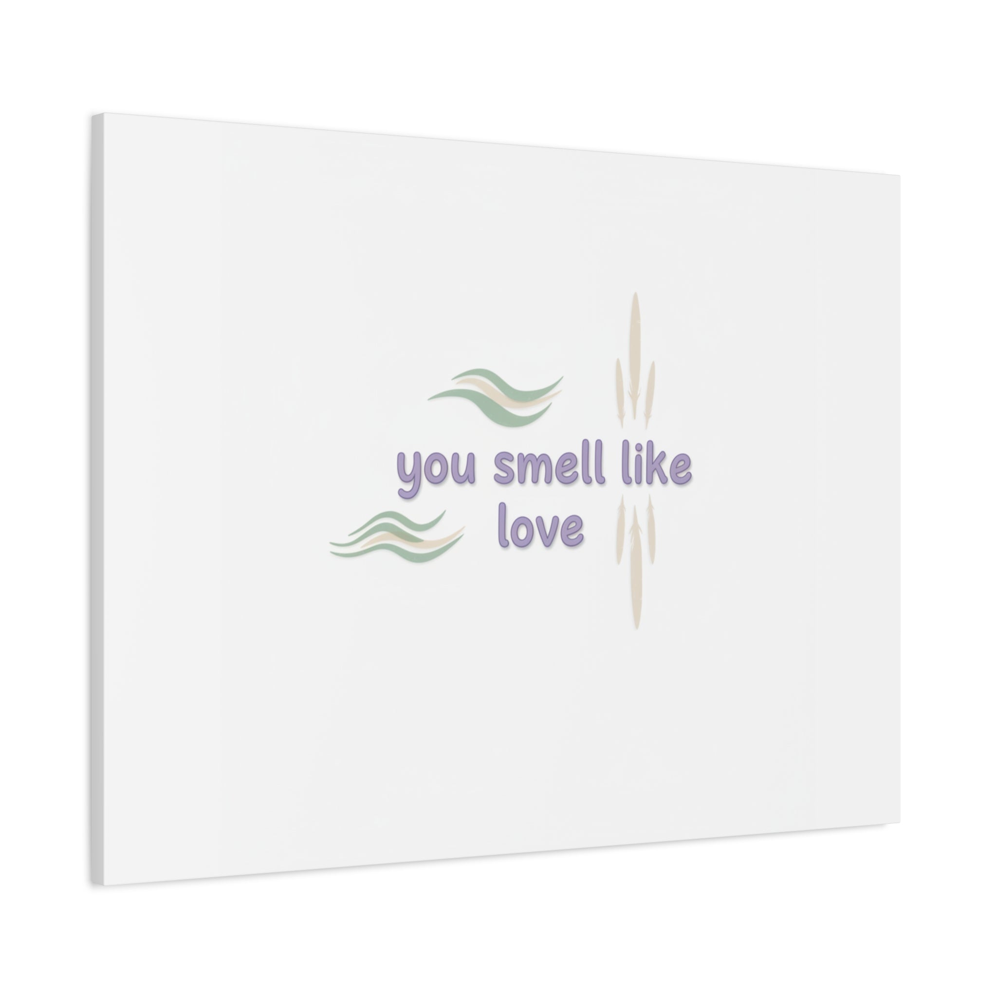 you smell like love canvas, micro affirmation, encouragement quote art