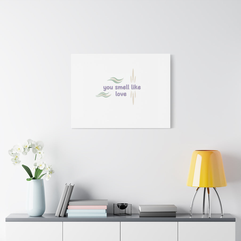you smell like love canvas, micro affirmation, encouragement quote art