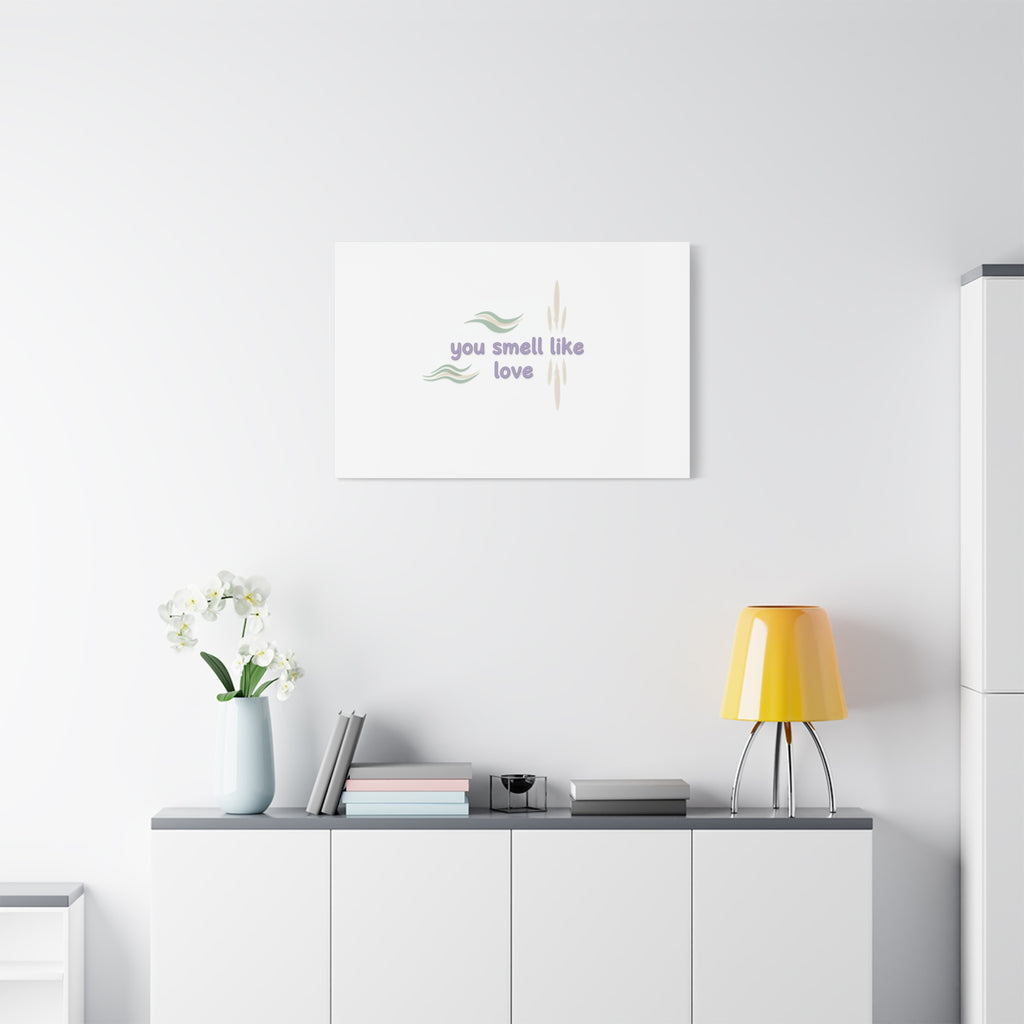 you smell like love canvas, micro affirmation, encouragement quote art