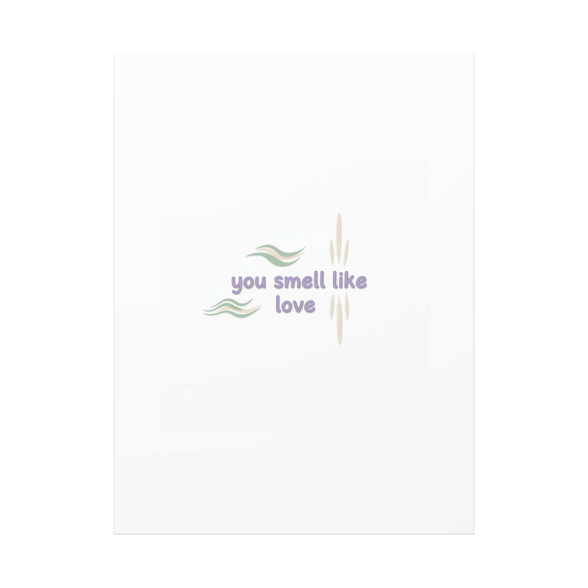 you smell like love canvas, micro affirmation, encouragement quote art