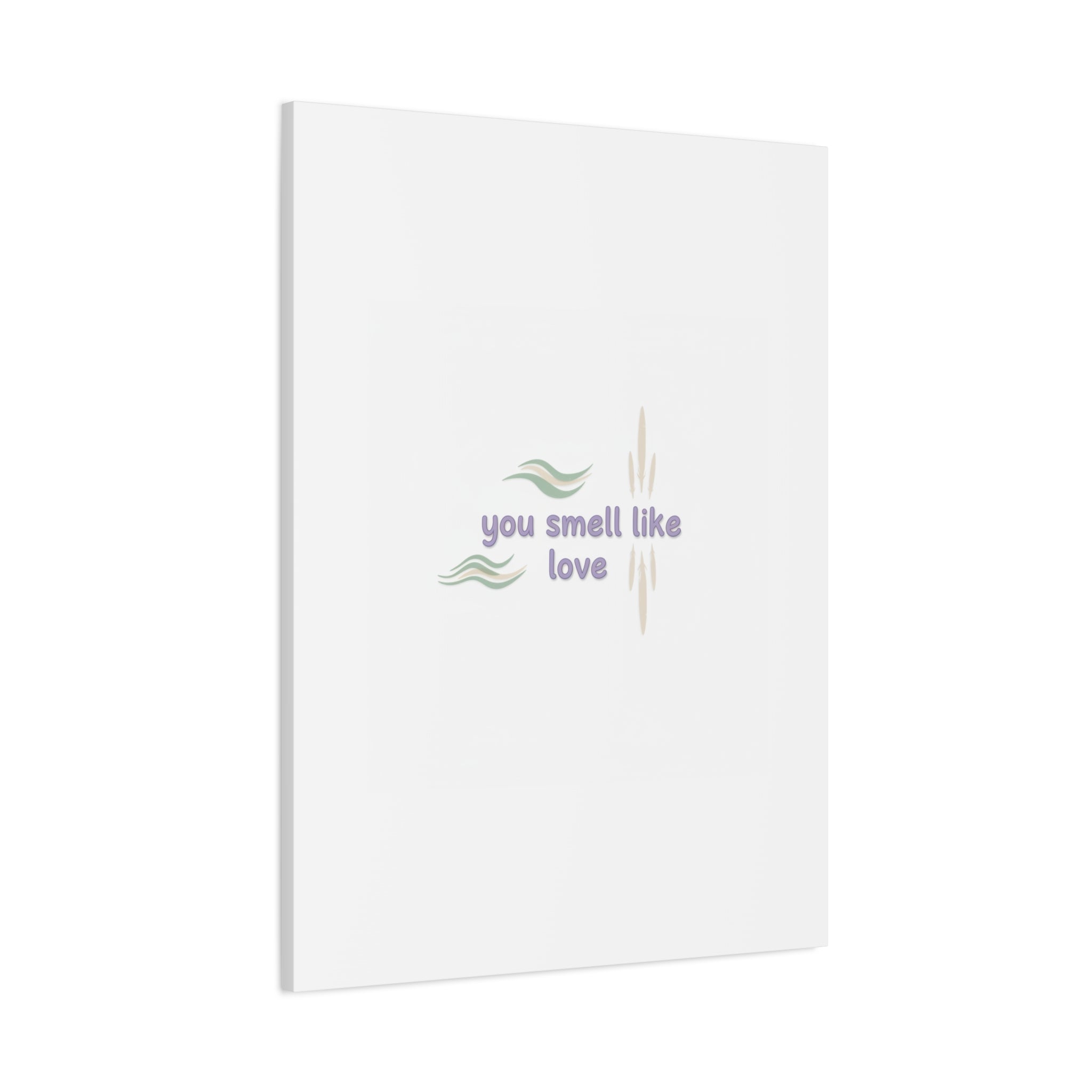 you smell like love canvas, micro affirmation, encouragement quote art