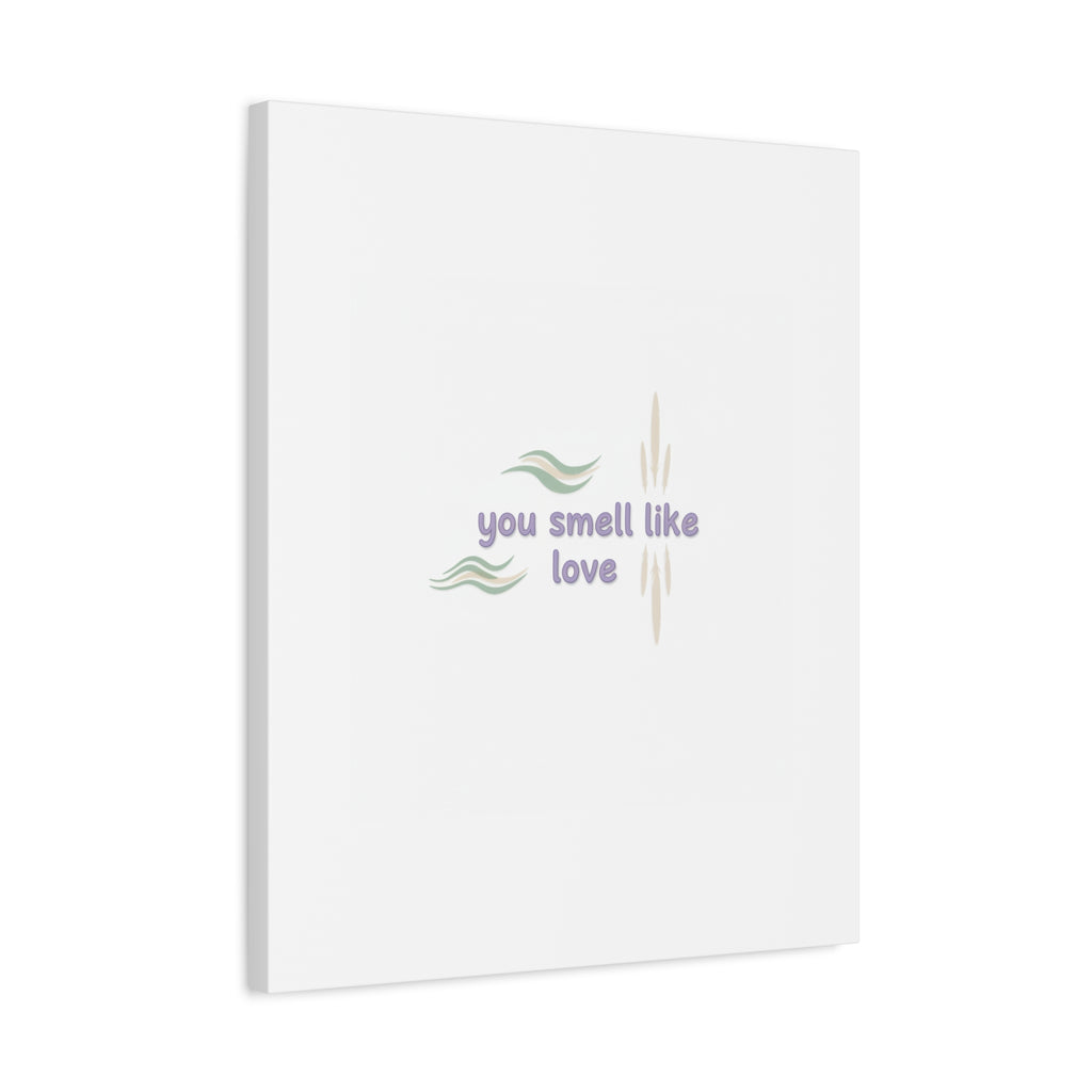 you smell like love canvas, micro affirmation, encouragement quote art
