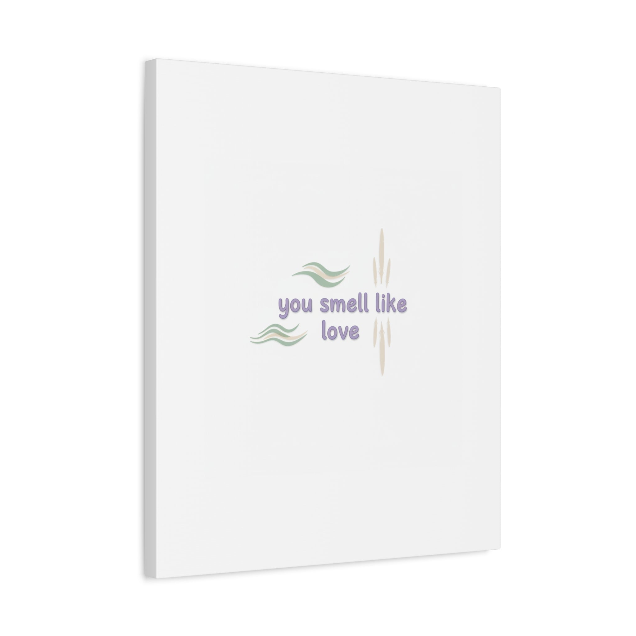 you smell like love canvas, micro affirmation, encouragement quote art