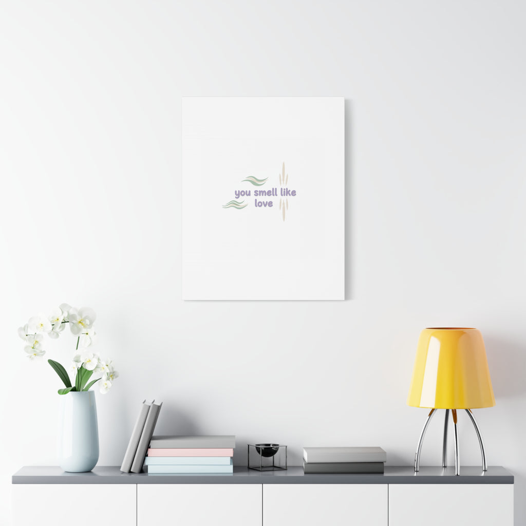 you smell like love canvas, micro affirmation, encouragement quote art