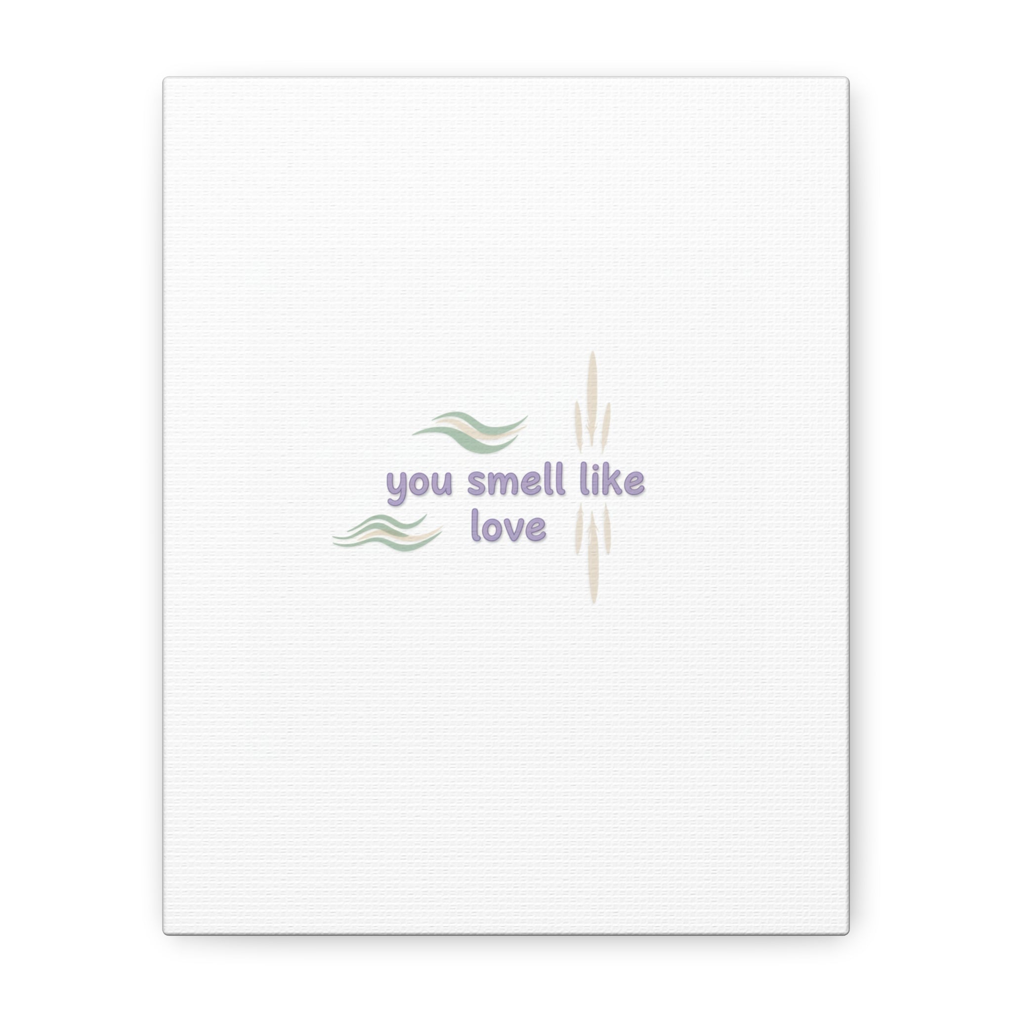 you smell like love canvas, micro affirmation, encouragement quote art