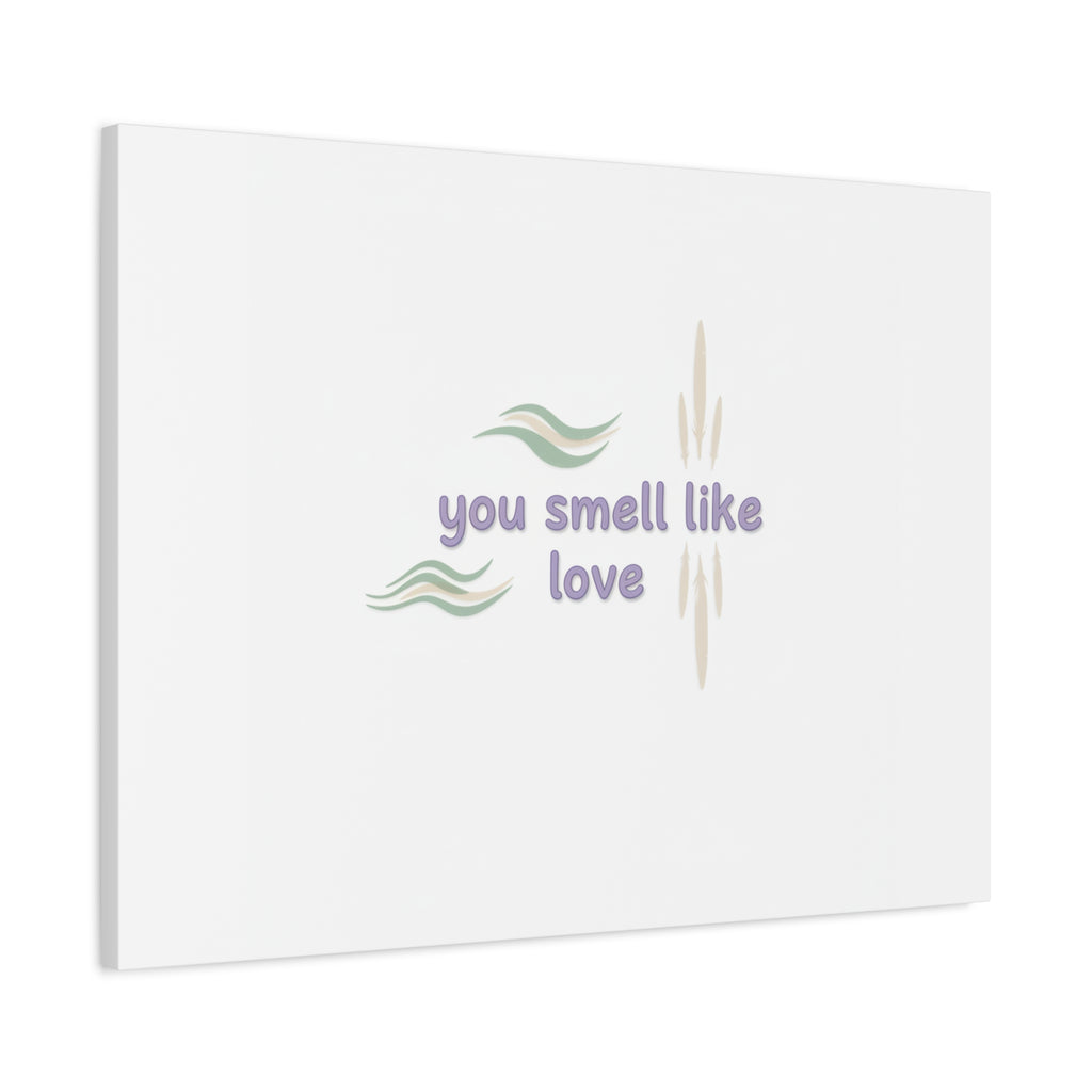 you smell like love canvas, micro affirmation, encouragement quote art