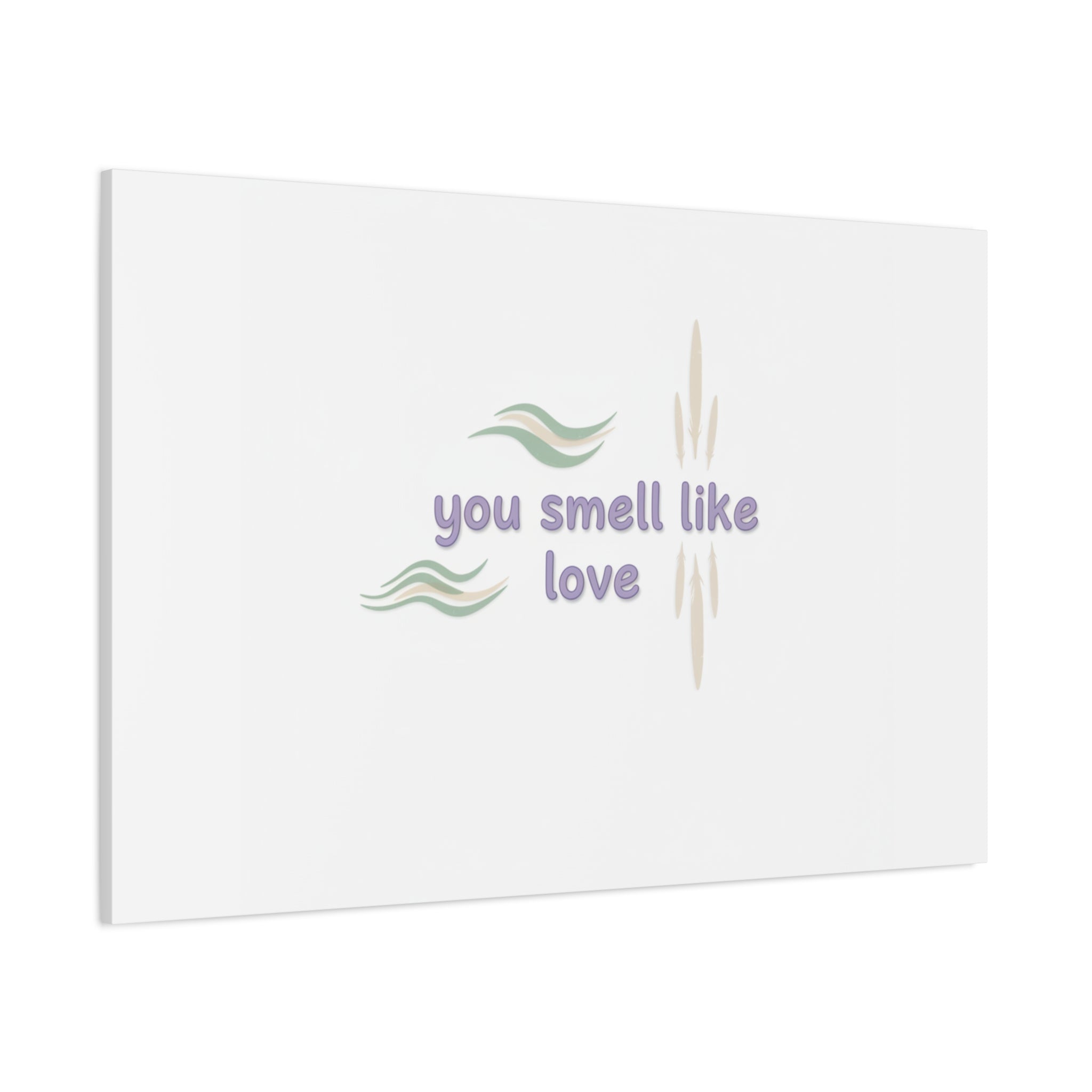 you smell like love canvas, micro affirmation, encouragement quote art