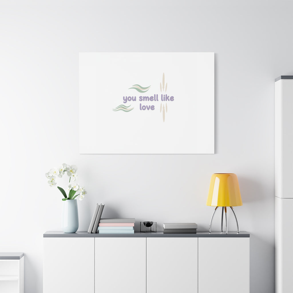 you smell like love canvas, micro affirmation, encouragement quote art