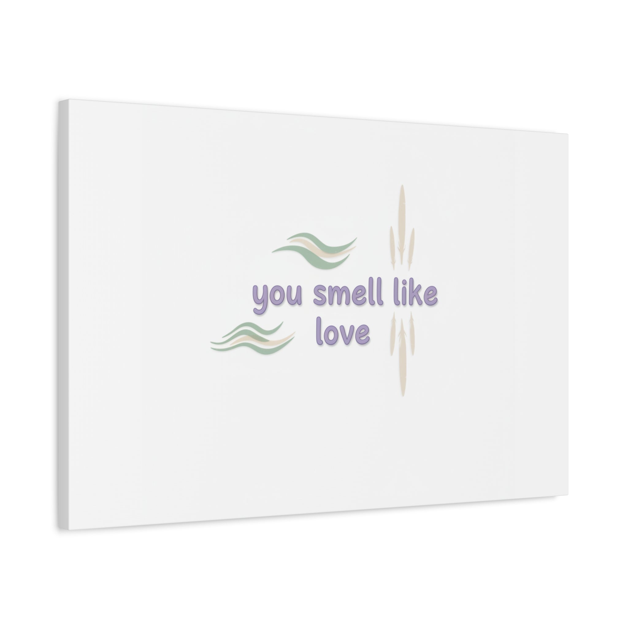 you smell like love canvas, micro affirmation, encouragement quote art