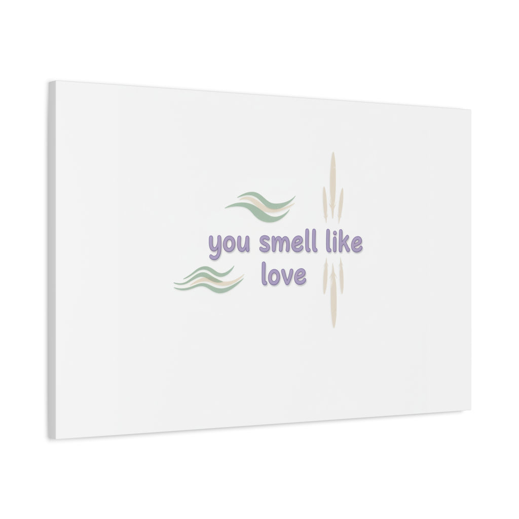 you smell like love canvas, micro affirmation, encouragement quote art