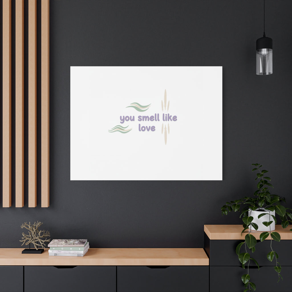 you smell like love canvas, micro affirmation, encouragement quote art