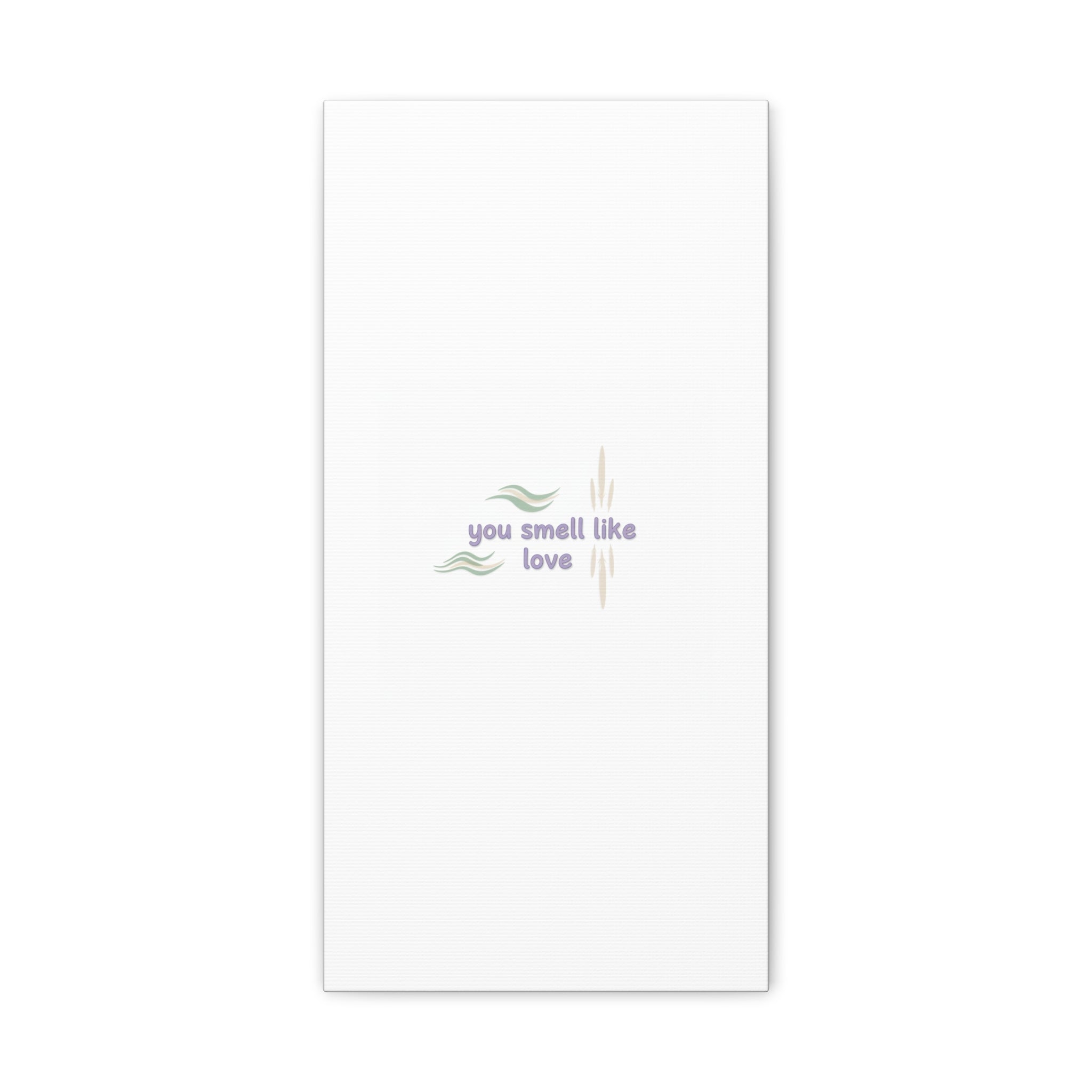 you smell like love canvas, micro affirmation, encouragement quote art