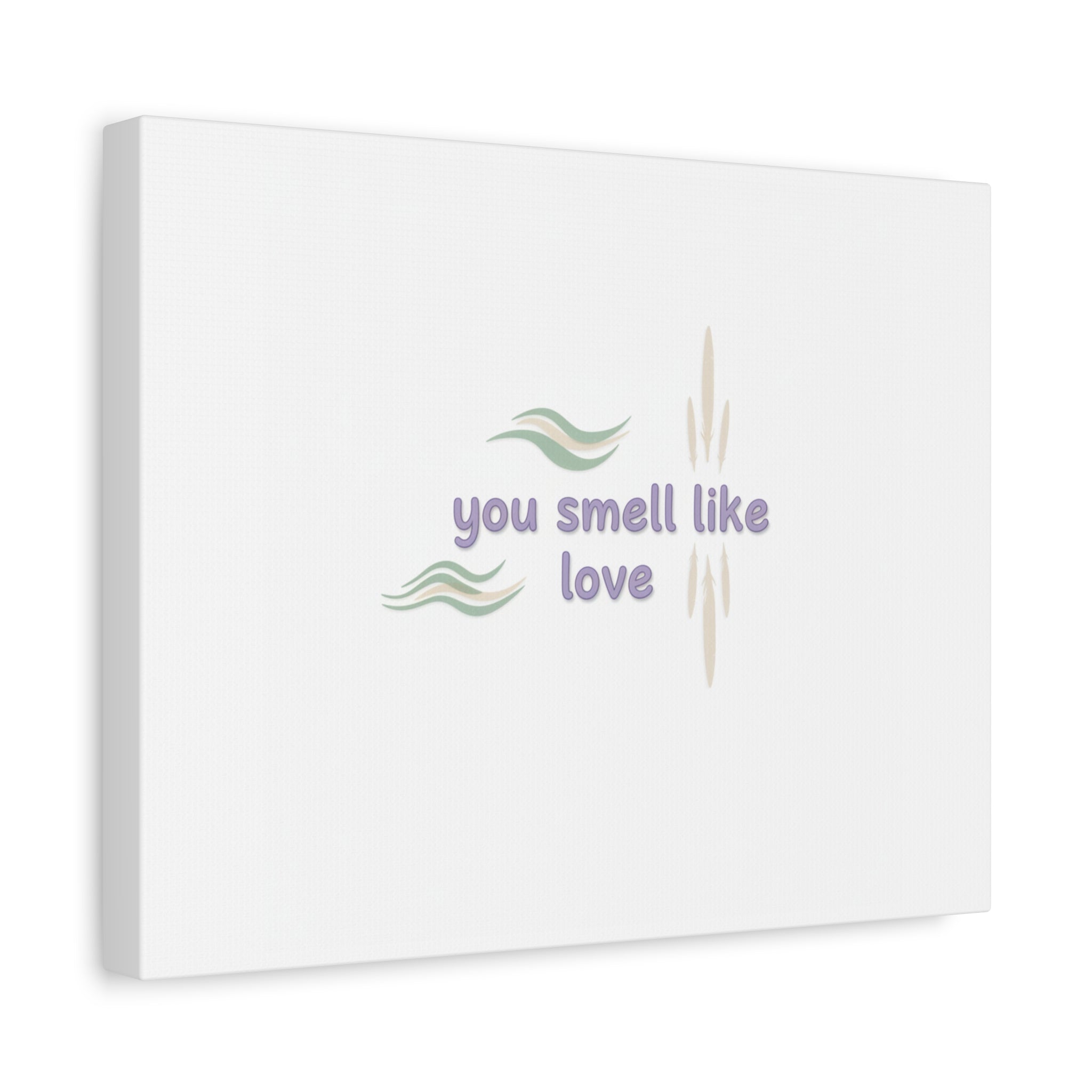 you smell like love canvas, micro affirmation, encouragement quote art