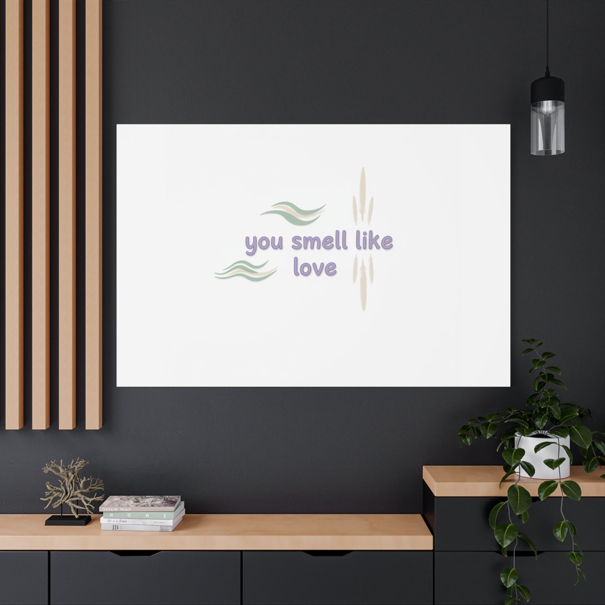 you smell like love canvas, micro affirmation, encouragement quote art