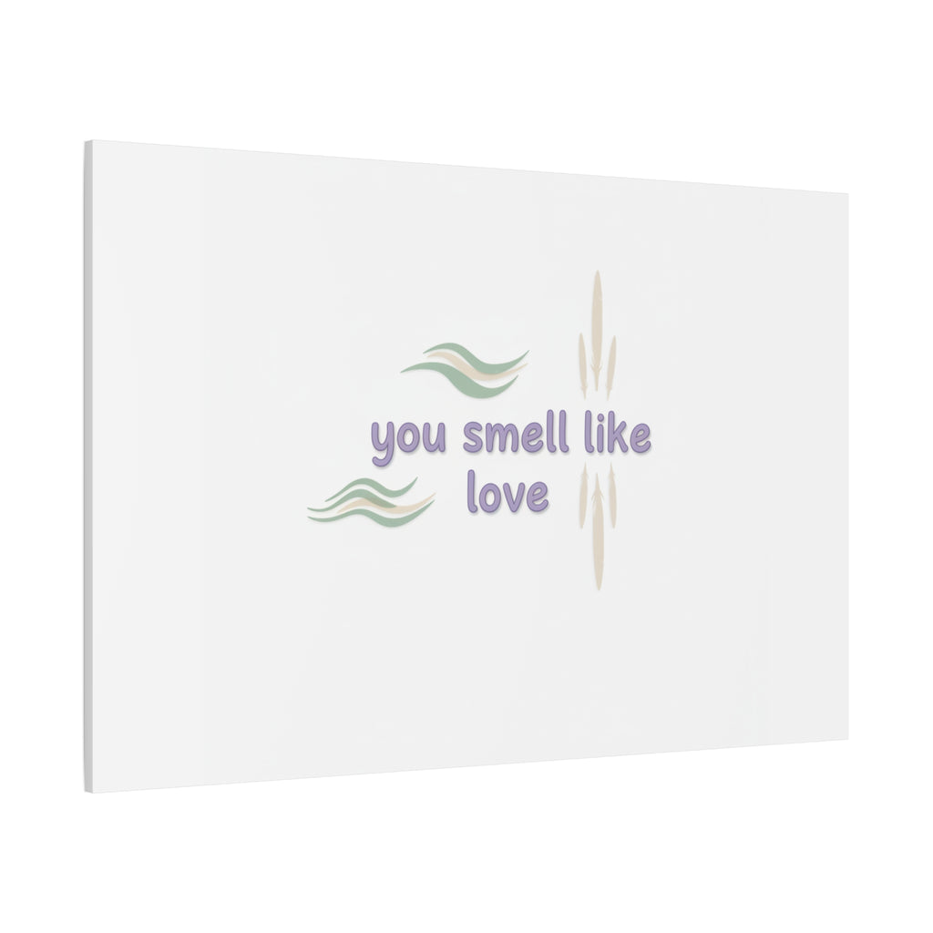 you smell like love canvas, micro affirmation, encouragement quote art