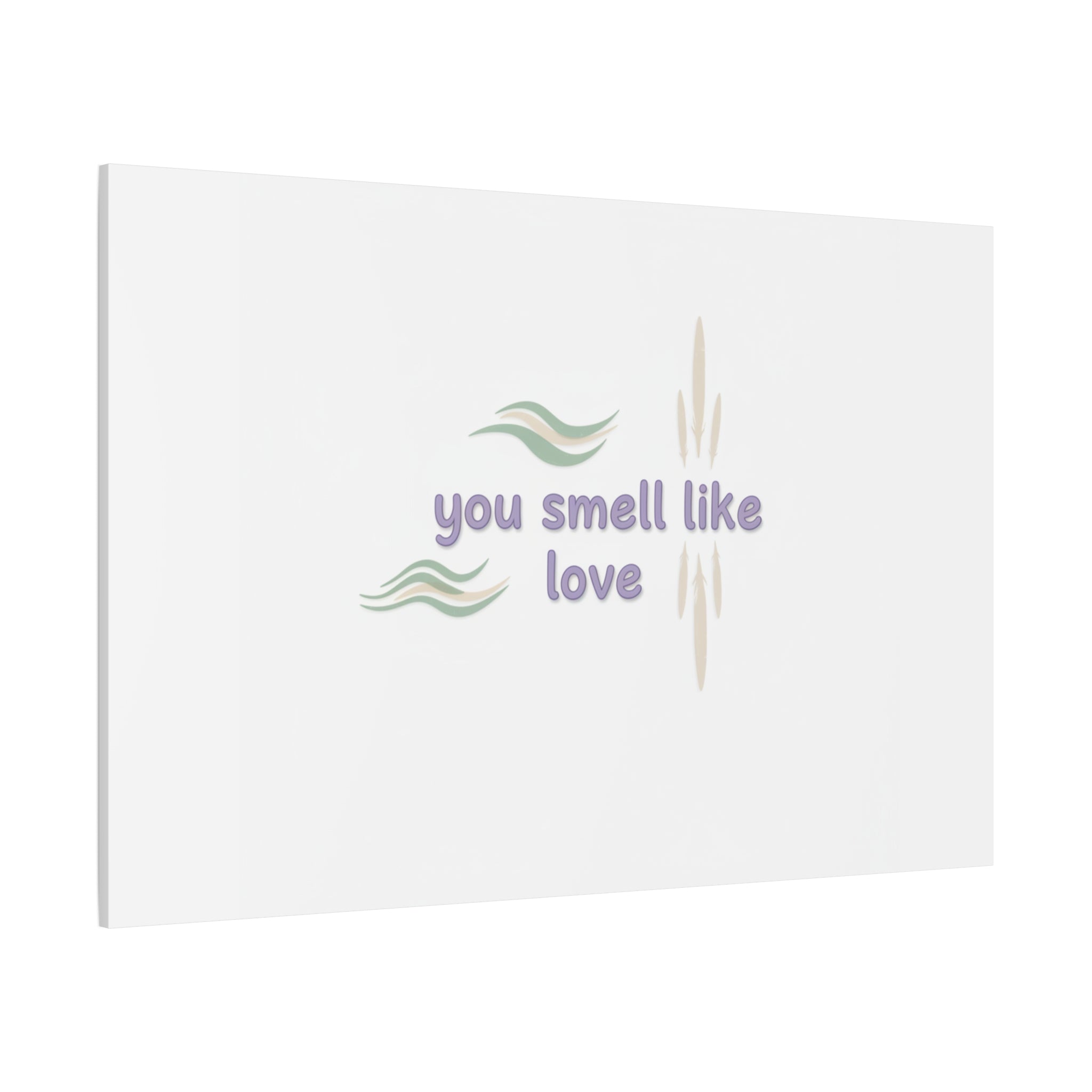 you smell like love canvas, micro affirmation, encouragement quote art