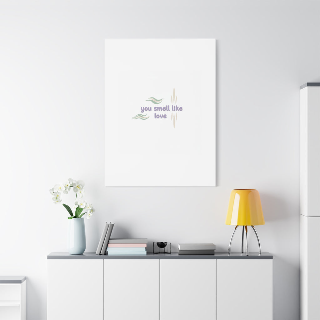 you smell like love canvas, micro affirmation, encouragement quote art