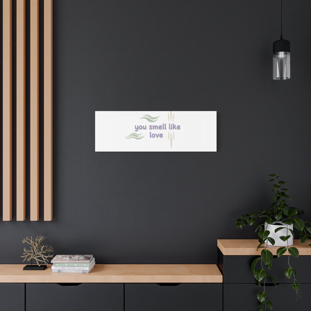 you smell like love canvas, micro affirmation, encouragement quote art