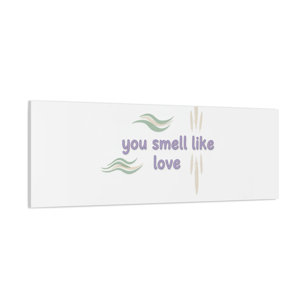 you smell like love canvas, micro affirmation, encouragement quote art