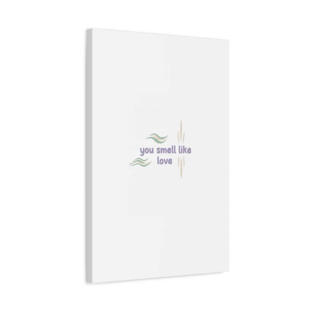 you smell like love canvas, micro affirmation, encouragement quote art