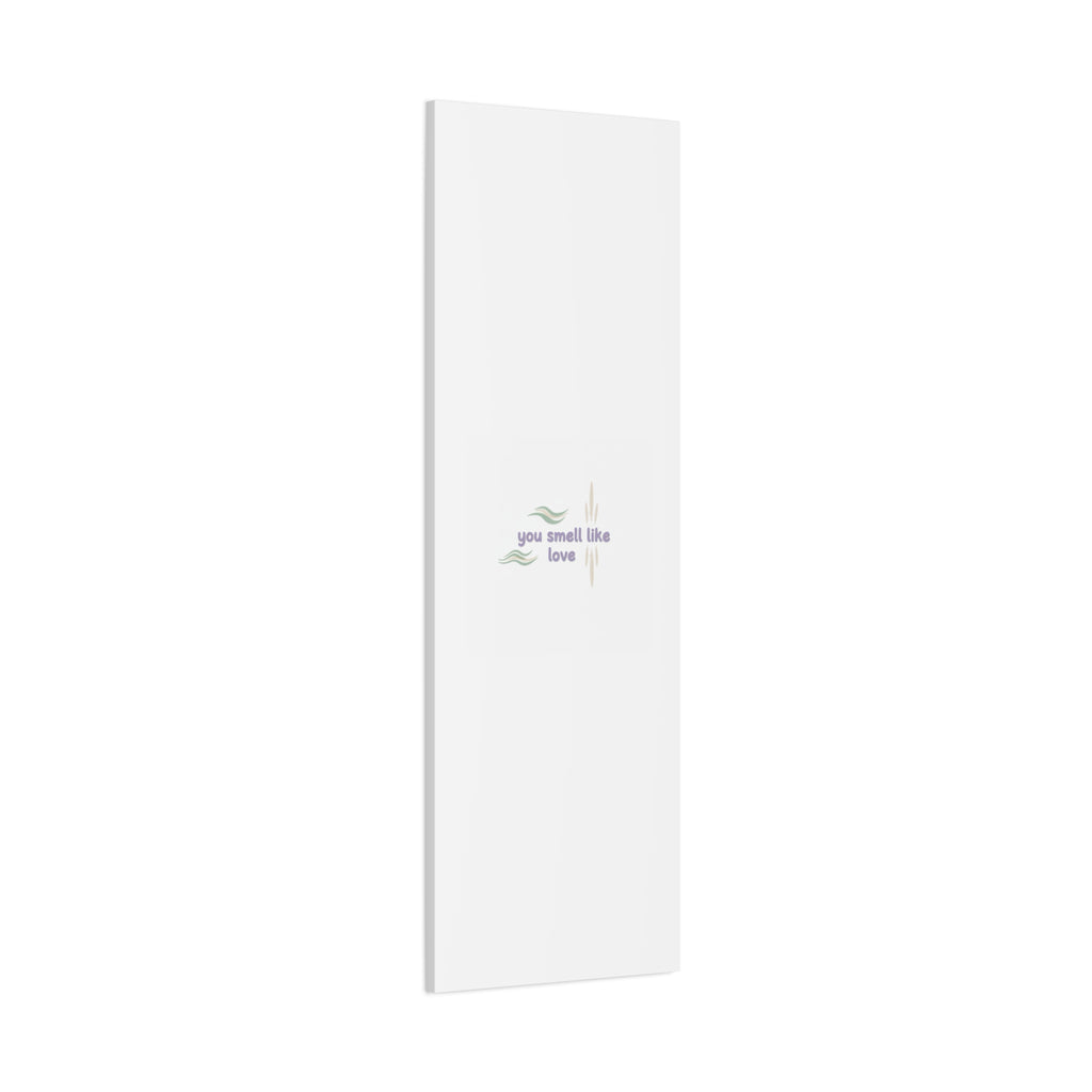 you smell like love canvas, micro affirmation, encouragement quote art