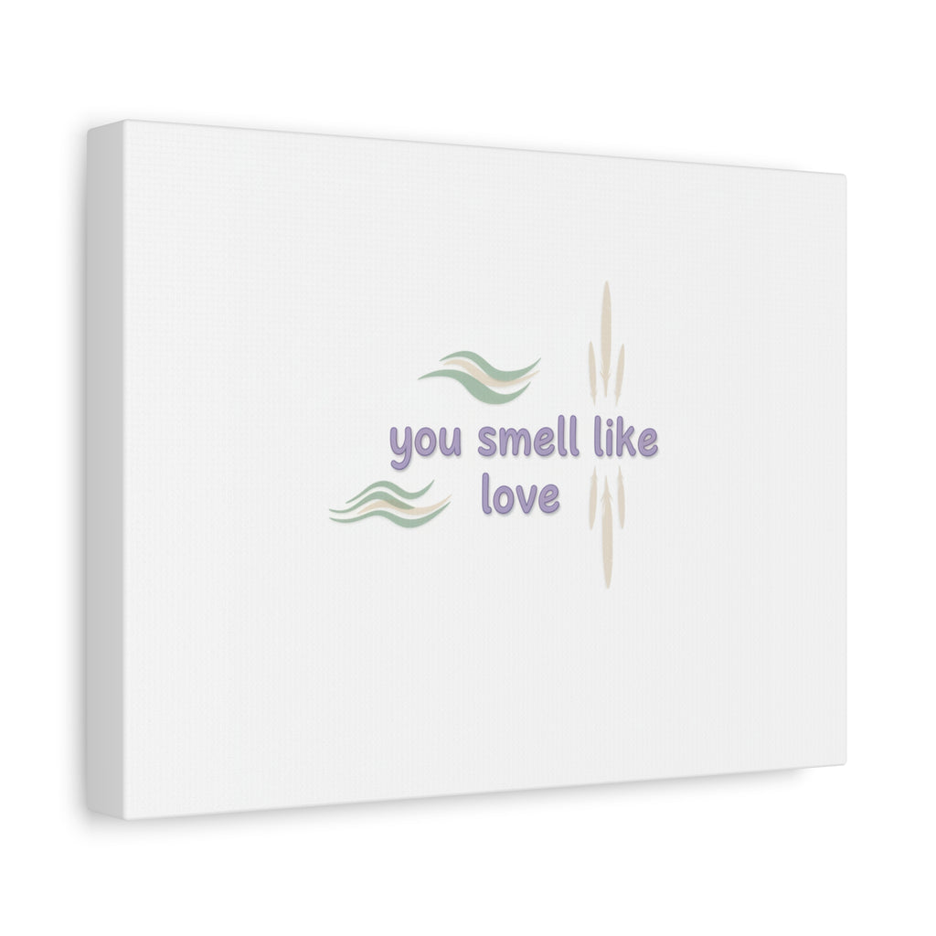 you smell like love canvas, micro affirmation, encouragement quote art