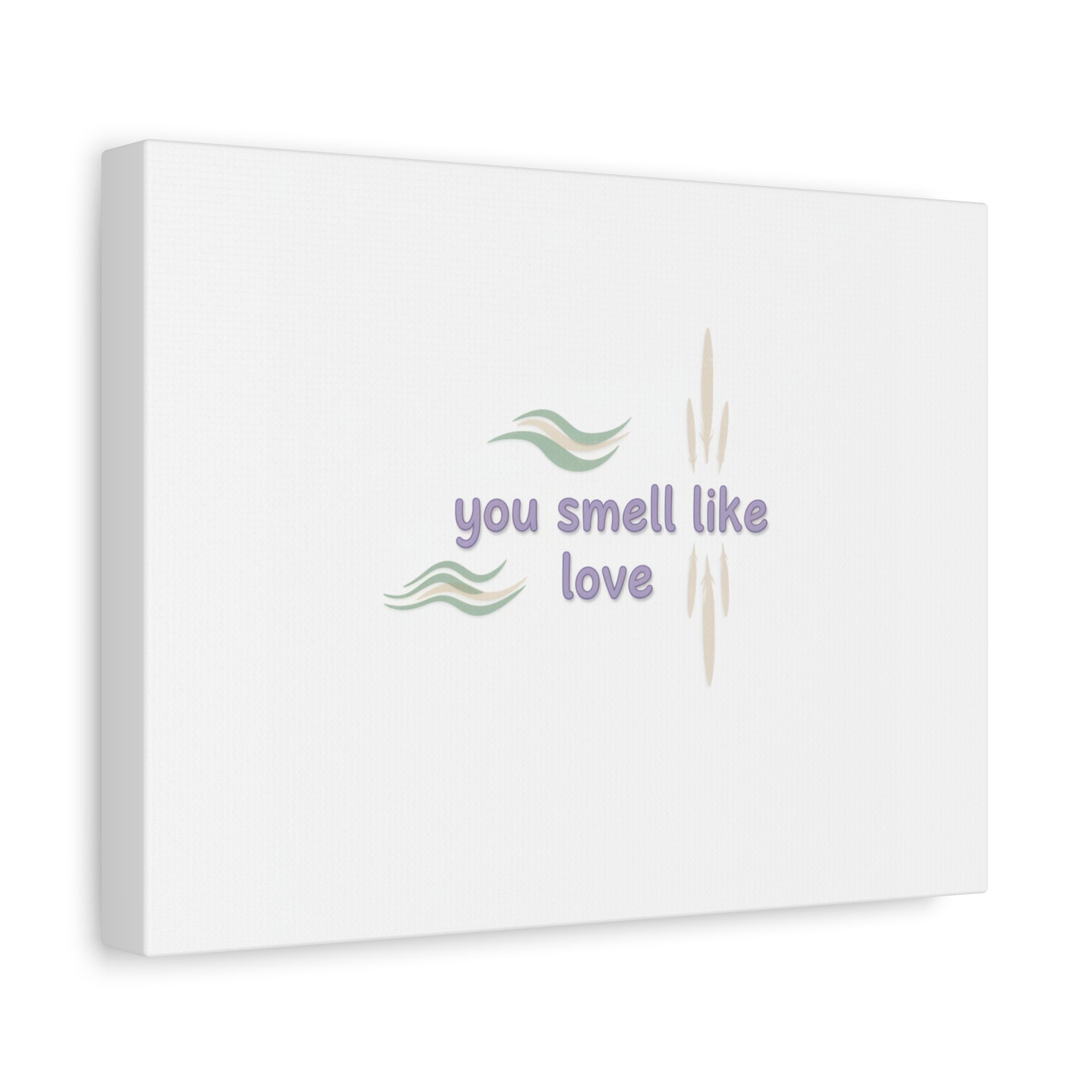 you smell like love canvas, micro affirmation, encouragement quote art