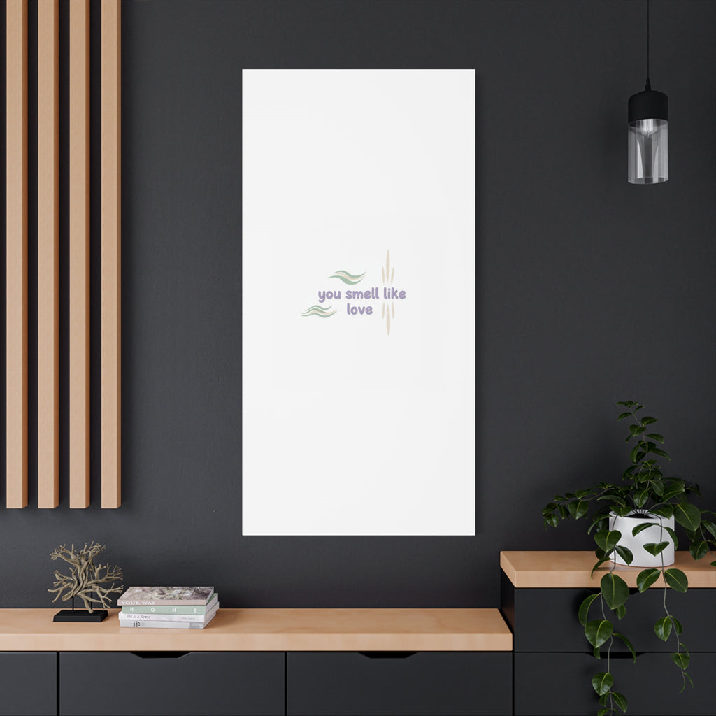 you smell like love canvas, micro affirmation, encouragement quote art